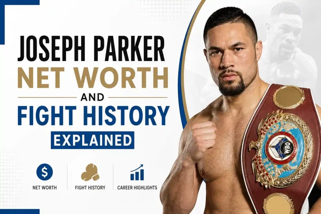 Joseph Parker Net Worth and Fight History Explained